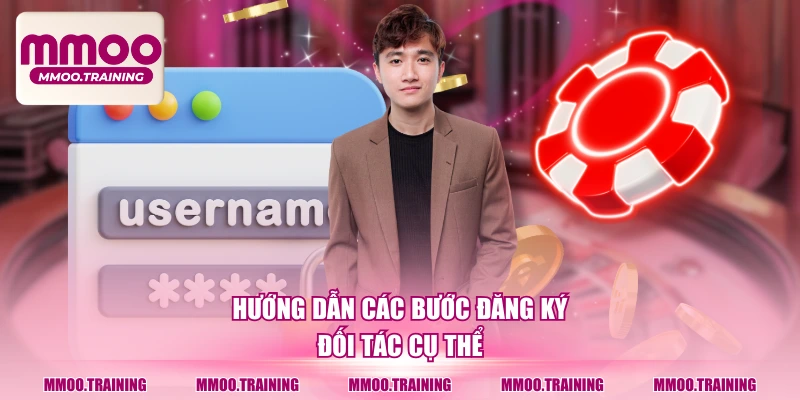 Hướng dẫn các bước đăng ký đối tác cụ thể
