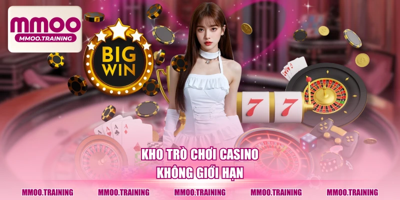Kho trò chơi casino không giới hạn