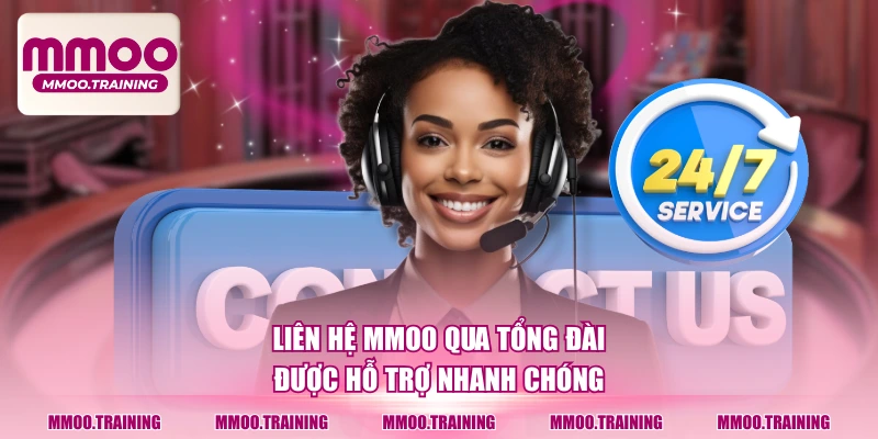 Liên hệ MMOO qua tổng đài được hỗ trợ nhanh chóng
