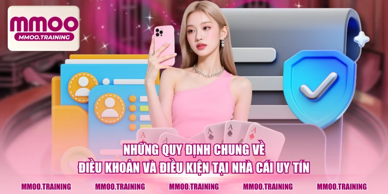 Những quy định chung về điều khoản và điều kiện tại nhà cái uy tín