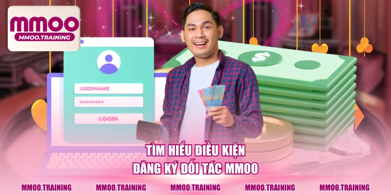 Tìm hiểu điều kiện đăng ký đối tác MMOO