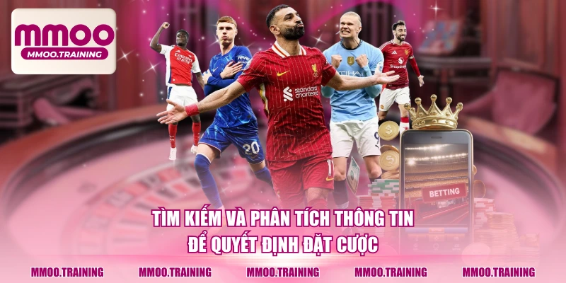 Tìm kiếm và phân tích thông tin để quyết định đặt cược