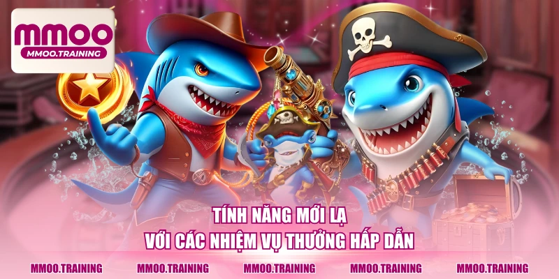 Tính năng mới lạ với các nhiệm vụ thưởng hấp dẫn