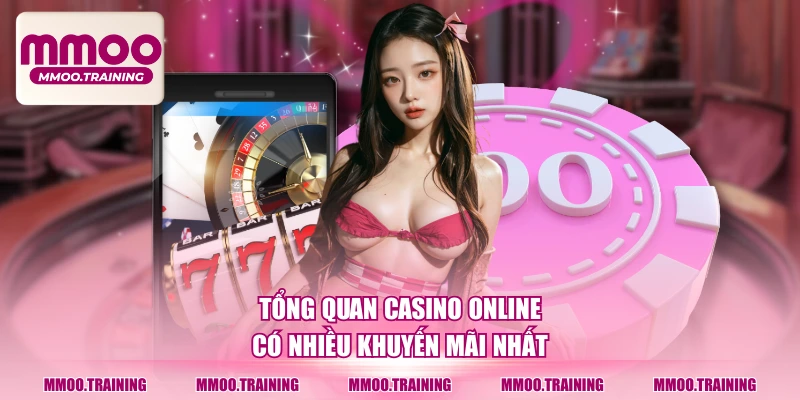 Tổng quan casino online có nhiều khuyến mãi nhất