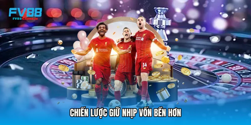 Chiến lược giữ nhịp vốn bền hơn