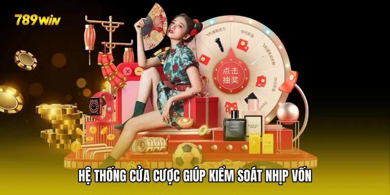 Hệ thống cửa cược giúp kiểm soát nhịp vốn