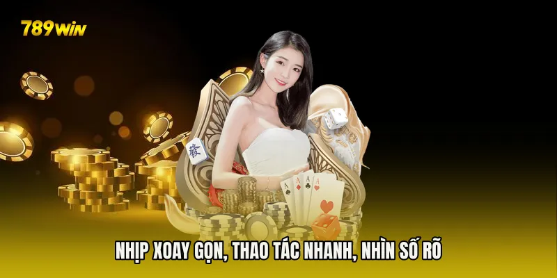 Nhịp xoay gọn, thao tác nhanh, nhìn số rõ